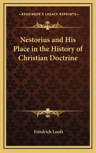 Nestorius and His Place in the History of Christian Doctrine