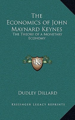 The Economics of John Maynard Keynes: The Theory of a Monetary Economy