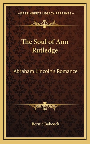 The Soul of Ann Rutledge: Abraham Lincoln's Romance