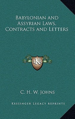 Babylonian and Assyrian Laws, Contracts and Letters