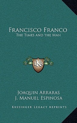 Francisco Franco: The Times and the Man