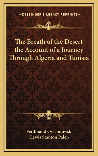 The Breath of the Desert the Account of a Journey Through Algeria and Tunisia