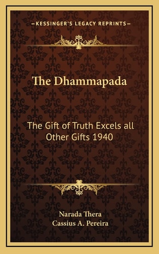 The Dhammapada: The Gift of Truth Excels all Other Gifts 1940