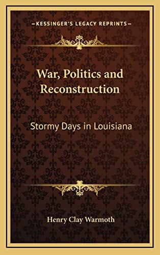 War, Politics and Reconstruction: Stormy Days in Louisiana