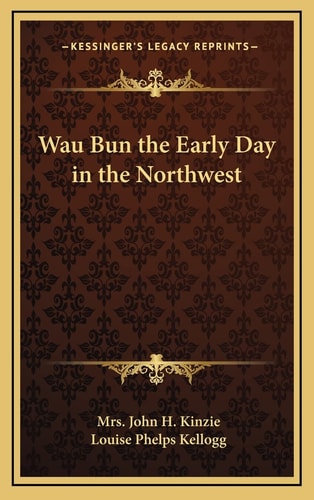 Wau Bun the Early Day in the Northwest