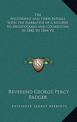 The Nestorians and their Rituals with the Narrative of a Mission to Mesopotamia and Coordistan in 1842 to 1844 V2