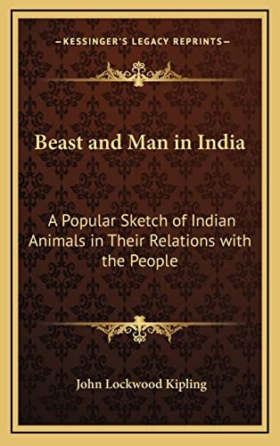 Beast and Man in India: A Popular Sketch of Indian Animals in Their Relations with the People