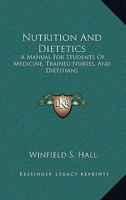 Nutrition And Dietetics: A Manual For Students Of Medicine, Trained Nurses, And Dietitians