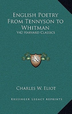 English Poetry From Tennyson to Whitman: V42 Harvard Classics
