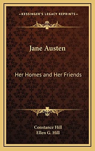 Jane Austen: Her Homes and Her Friends