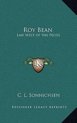 Roy Bean: Law West of the Pecos