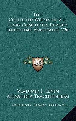 The Collected Works of V. I. Lenin Completely Revised Edited and Annotated V20