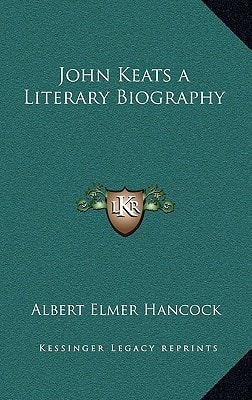 John Keats a Literary Biography
