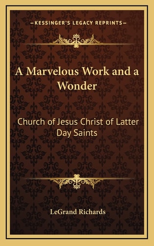 A Marvelous Work and a Wonder: Church of Jesus Christ of Latter Day Saints