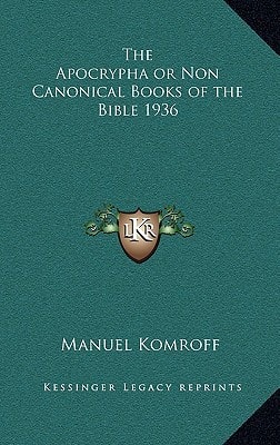 The Apocrypha or Non Canonical Books of the Bible 1936