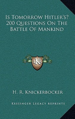 Is Tomorrow Hitler's? 200 Questions On The Battle Of Mankind