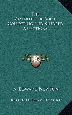 The Amenities of Book Collecting and Kindred Affections