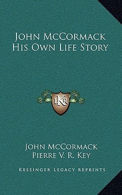 John McCormack His Own Life Story