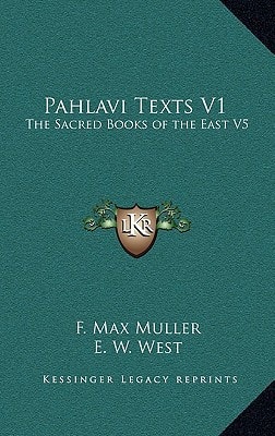 Pahlavi Texts V1: The Sacred Books of the East V5