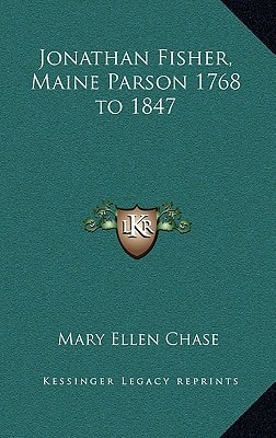 Jonathan Fisher, Maine Parson 1768 to 1847