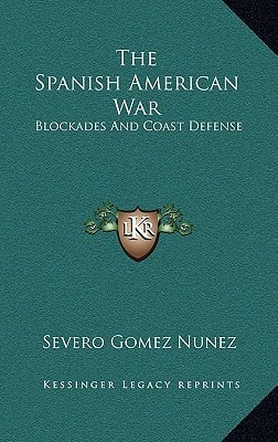 The Spanish American War: Blockades And Coast Defense
