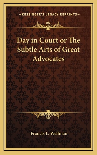 Day in Court or The Subtle Arts of Great Advocates