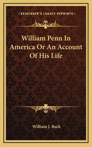 William Penn In America Or An Account Of His Life