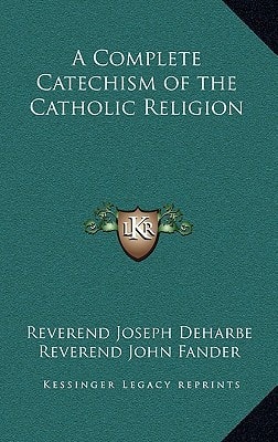 A Complete Catechism of the Catholic Religion