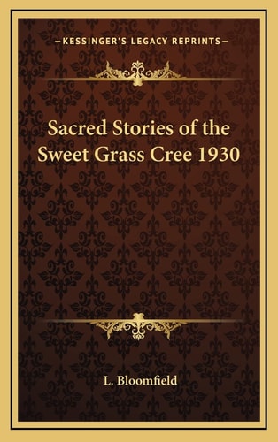 Sacred Stories of the Sweet Grass Cree 1930