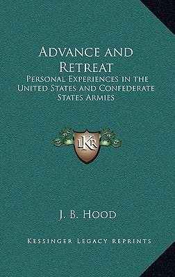 Advance and Retreat: Personal Experiences in the United States and Confederate States Armies