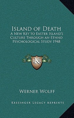 Island of Death: A New Key to Easter Island's Culture Through an Ethno Psychological Study 1948