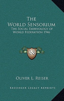 The World Sensorium: The Social Embryology of World Federation 1946