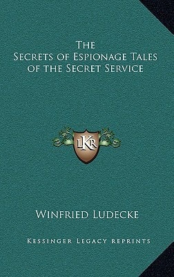 The Secrets of Espionage Tales of the Secret Service