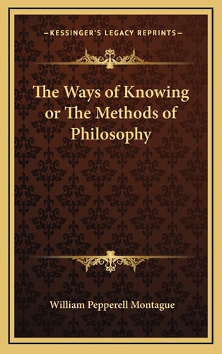 The Ways of Knowing or The Methods of Philosophy