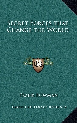 Secret Forces that Change the World
