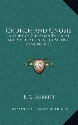Church and Gnosis: A Study of Christian Thought and Speculation in the Second Century 1932