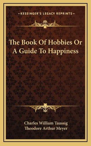 The Book Of Hobbies Or A Guide To Happiness