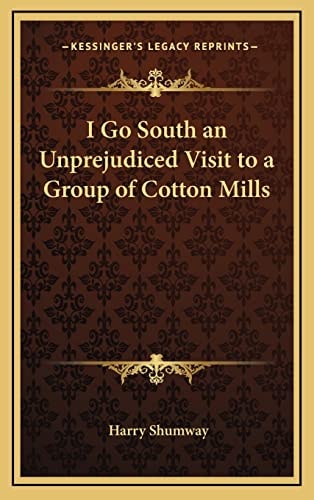 I Go South an Unprejudiced Visit to a Group of Cotton Mills