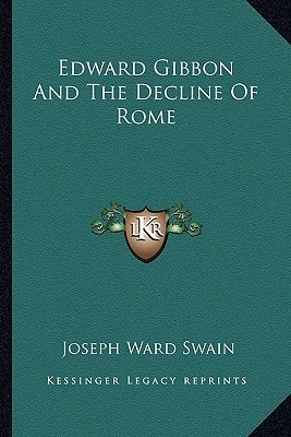 Edward Gibbon And The Decline Of Rome