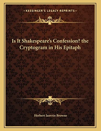 Is It Shakespeare's Confession? the Cryptogram in His Epitaph