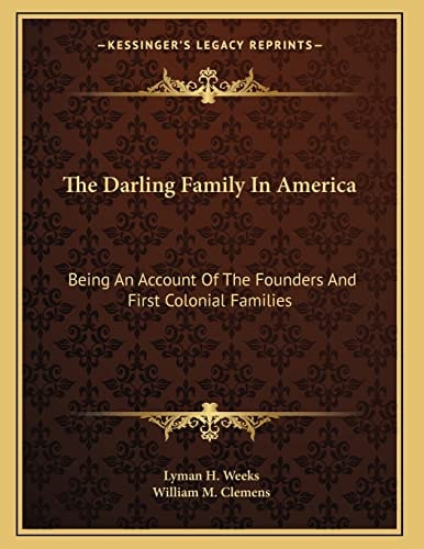 The Darling Family In America: Being An Account Of The Founders And First Colonial Families