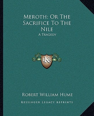 Meroth; Or The Sacrifice To The Nile: A Tragedy