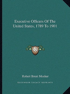 Executive Officers Of The United States, 1789 To 1901