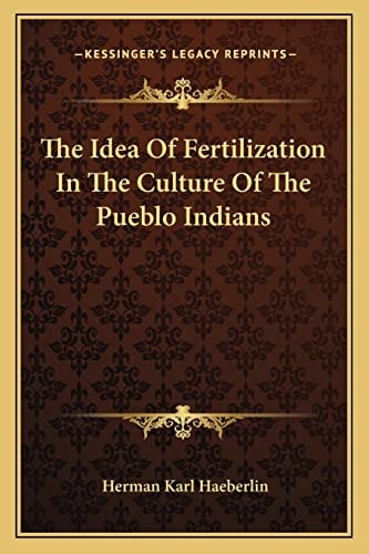 The Idea Of Fertilization In The Culture Of The Pueblo Indians