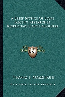 A Brief Notice Of Some Recent Researches Respecting Dante Alighieri