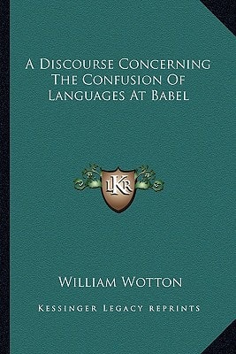 A Discourse Concerning The Confusion Of Languages At Babel