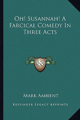 Oh! Susannah! A Farcical Comedy In Three Acts