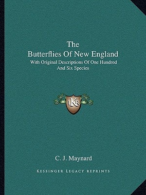 The Butterflies Of New England: With Original Descriptions Of One Hundred And Six Species