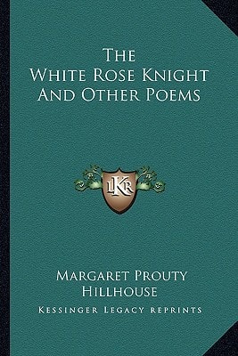 The White Rose Knight And Other Poems