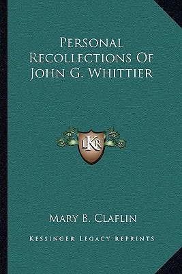 Personal Recollections Of John G. Whittier
